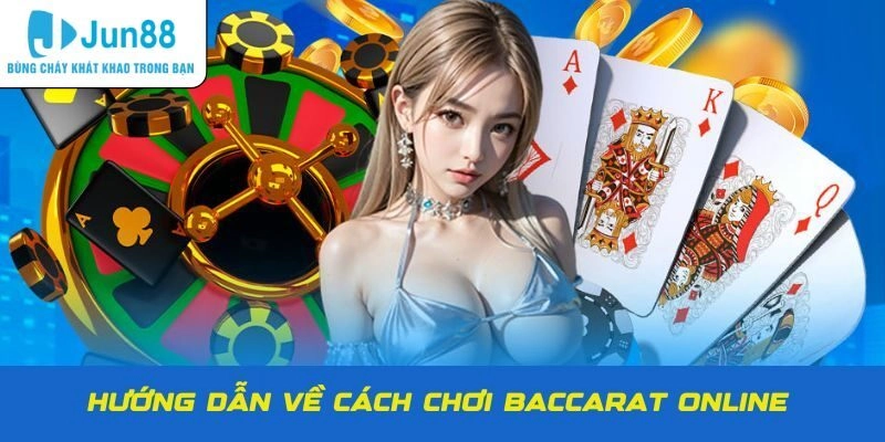 Bí kíp đánh Baccarat đơn giản tân binh nên biết