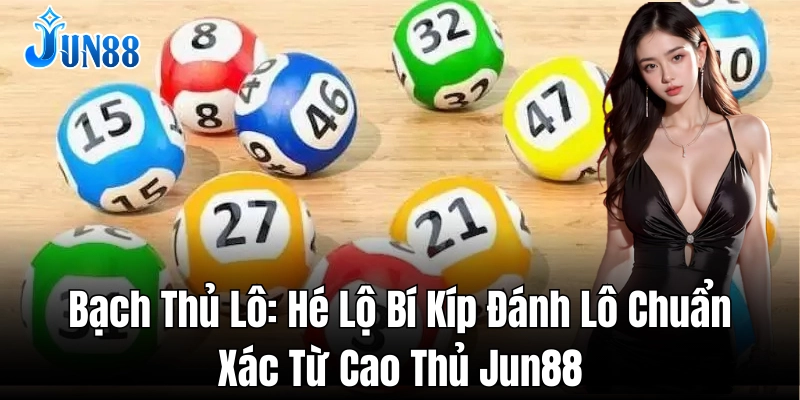 Chiến thuật nuôi Bạch Thủ Lô trúng lớn mỗi ngày