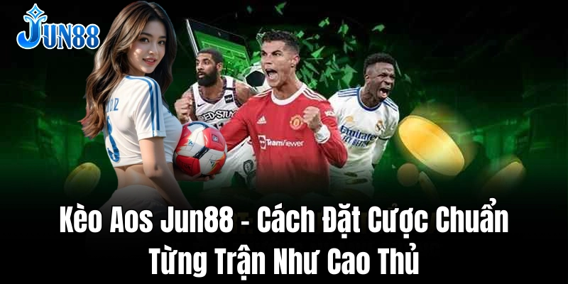 Bí quyết chơi Kèo AOS giúp tối ưu hóa lợi nhuận cá cược