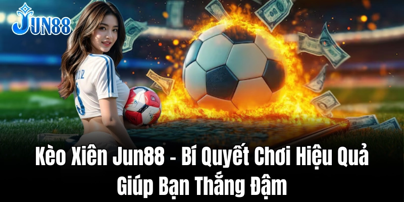 Phương pháp tối ưu giúp tăng cơ hội thắng kèo xiên