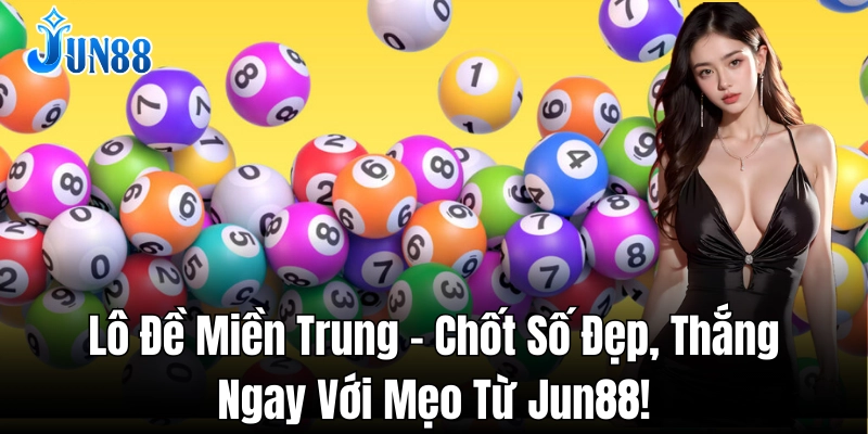Bí quyết đánh lô đề miền Trung từ cao thủ