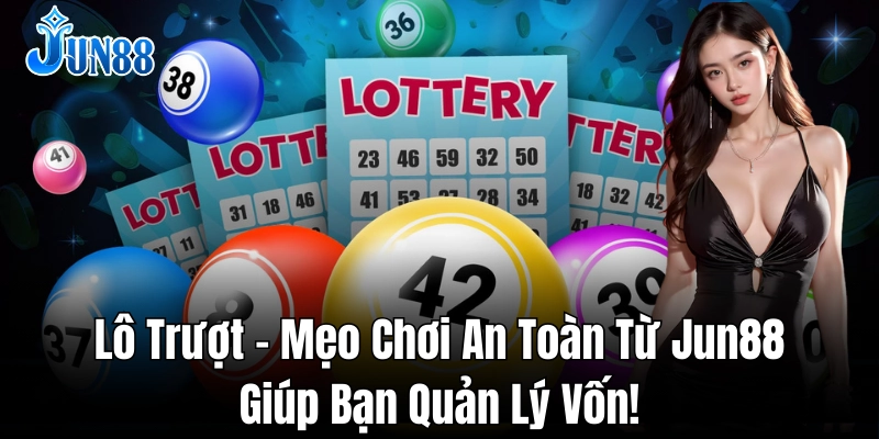 Mẹo chơi lô trượt giúp hạn chế rủi ro