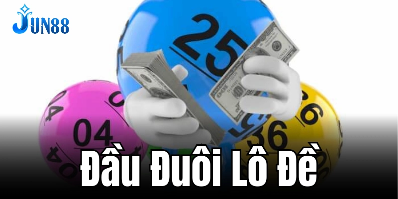 Đầu đuôi lô đề là gì? Cách chơi chi tiết