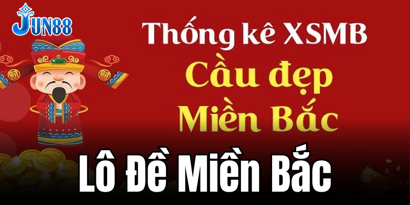 Lô đề miền Bắc – Cách chơi đơn giản, dễ hiểu