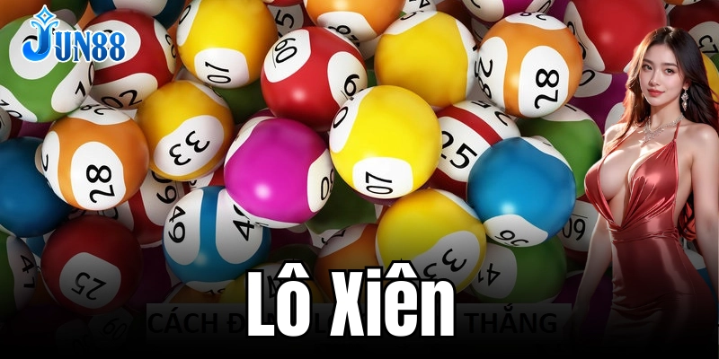Lô xiên: Trò chơi xổ số độc đáo, đầy kịch tính