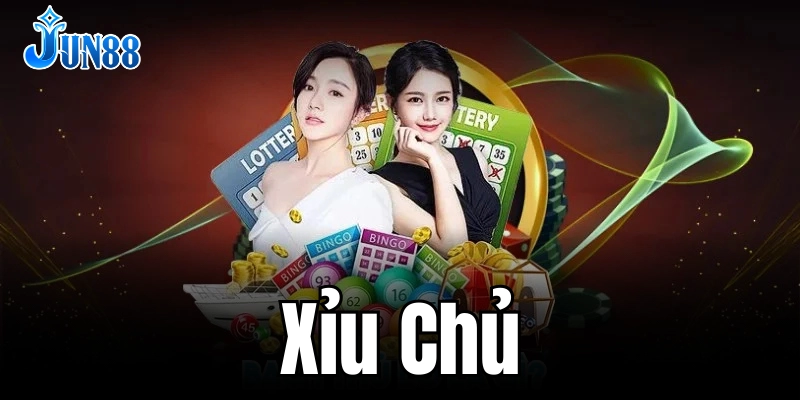 Xỉu chủ là gì? Tìm hiểu khái niệm và ý nghĩa