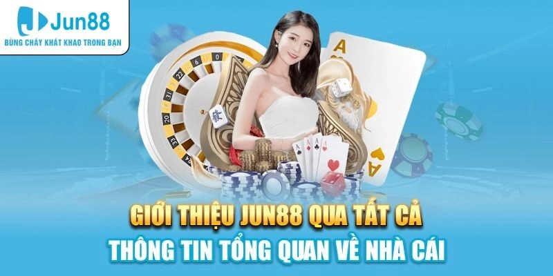 Đôi nét về Jun88 - Nền tảng cá cược top 1 châu Á