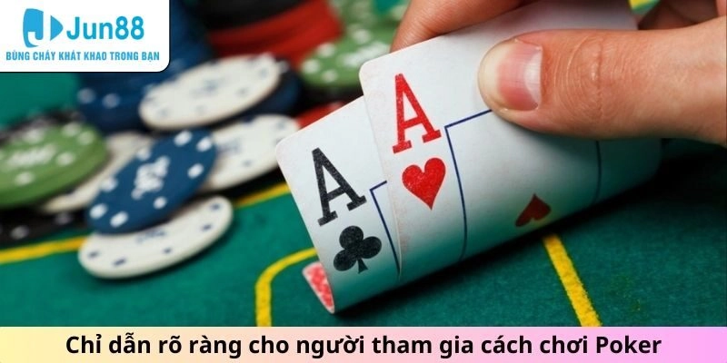 Hướng dẫn luật chơi Poker cụ thể cho tân thủ