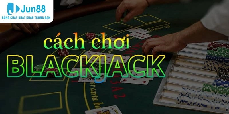 Tổng hợp mẹo chơi Blackjack chắc thắng