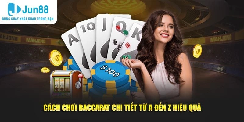 Hướng dẫn cách đánh Baccarat cho tân binh