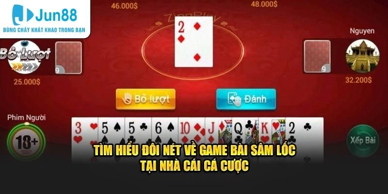 Đôi nét về game bài sâm lốc nổi tiếng